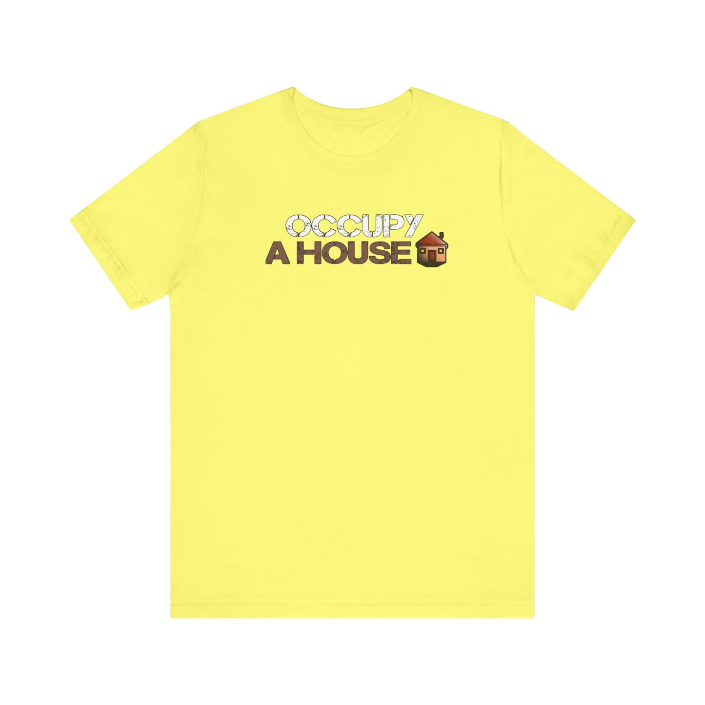 Occupy A House – Bold & Witty Homeownership Tee
