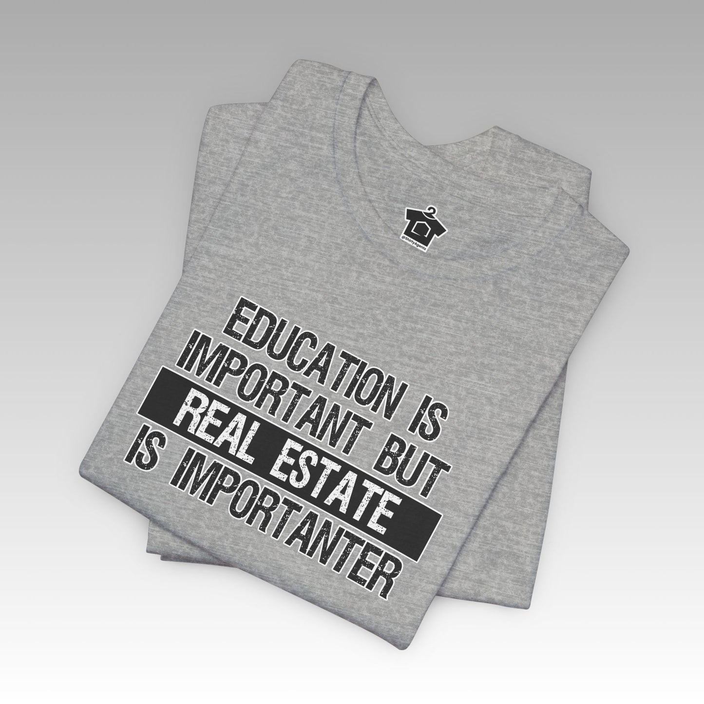 Real Estate is Importanter T-Shirt
