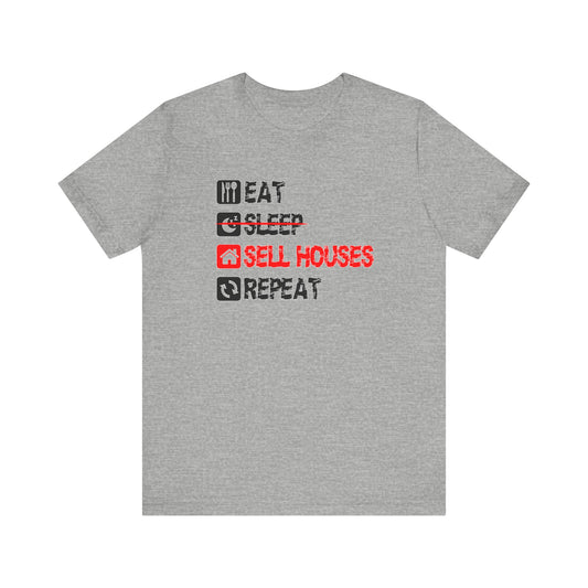 Eat. Sleep. Sell Houses. Repeat. T-Shirt