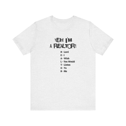 Yeah, I'm a Realtor – The Ultimate Real Estate Pro Tee
