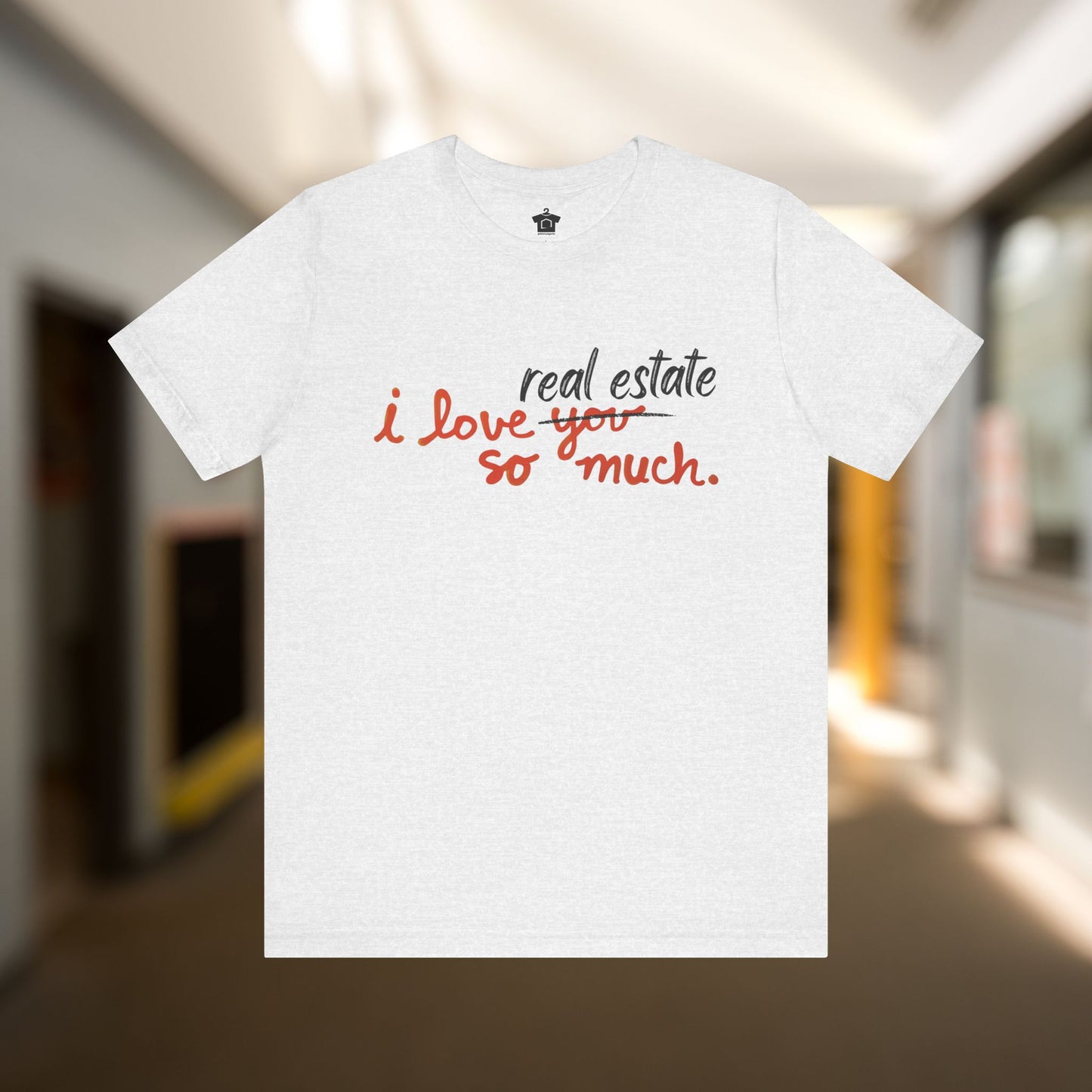 I Love Real Estate So Much Tshirt