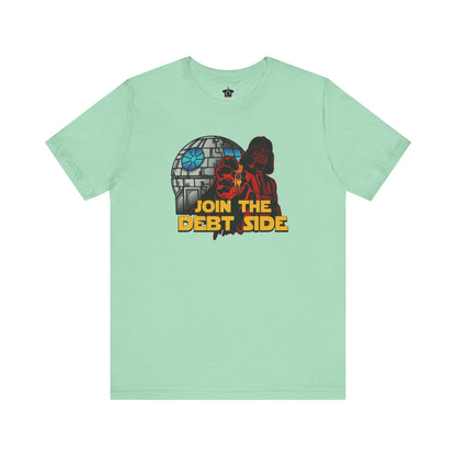 Join the Debt Side T-Shirt