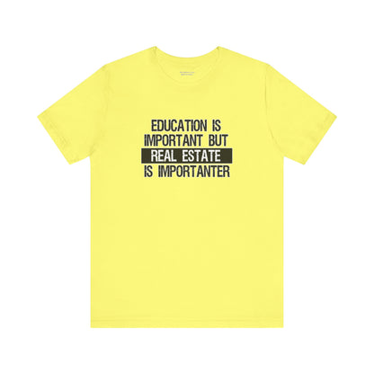 Real Estate is Importanter T-Shirt