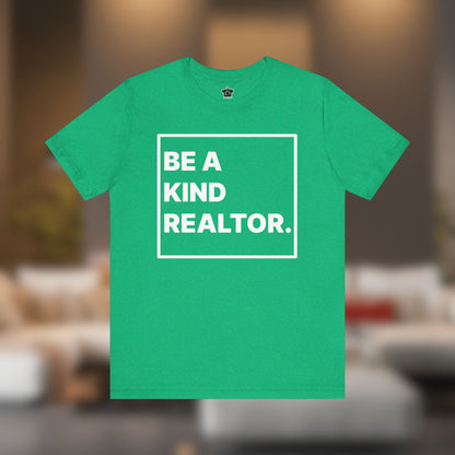 Be A Kind Realtor Tee