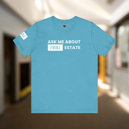 Ask Me About REAL Estate T-Shirt (Unofficial)