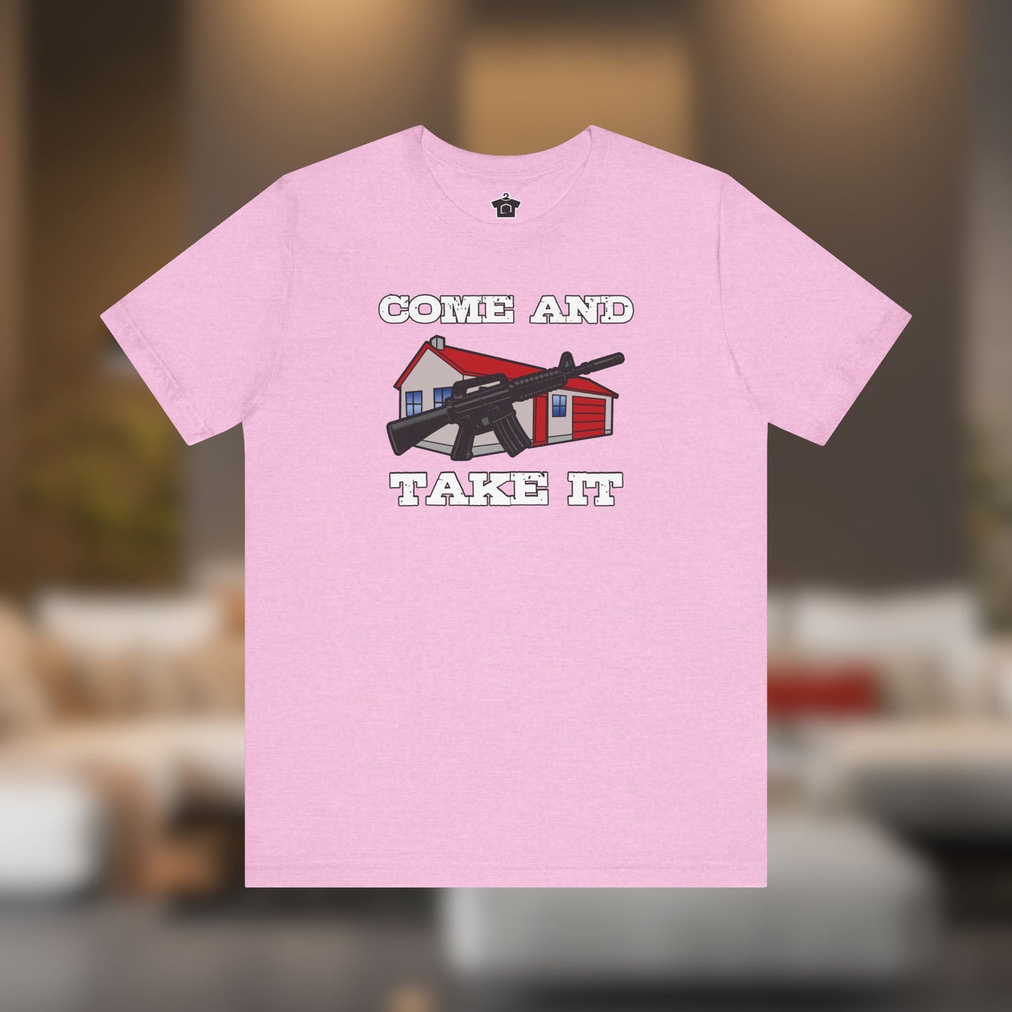 Come and Take It House