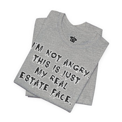 I'm Not Angry, This Is My Real Estate Face