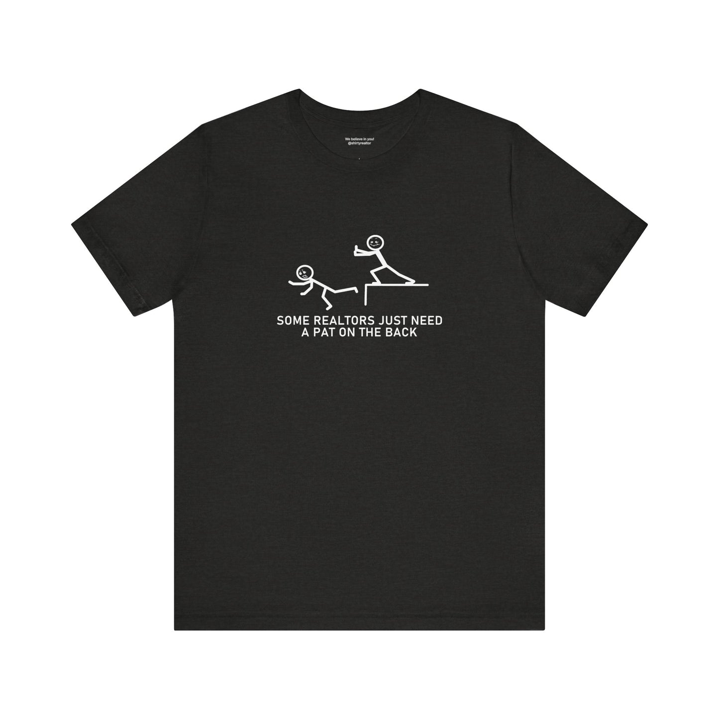 Some Realtors Just Need a Pat on the Back T-Shirt