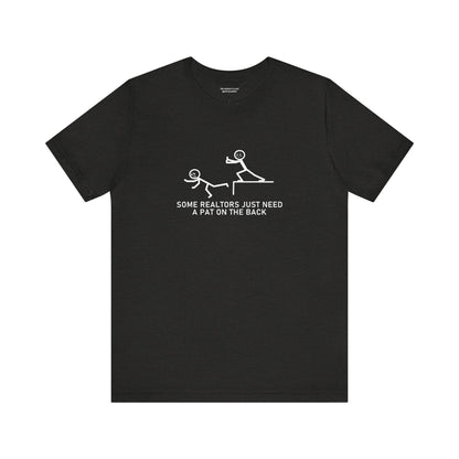 Some Realtors Just Need a Pat on the Back T-Shirt