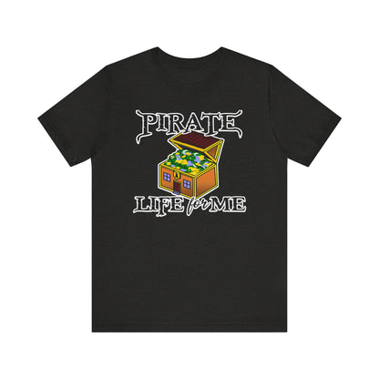 Pirate Life for Me T-Shirt