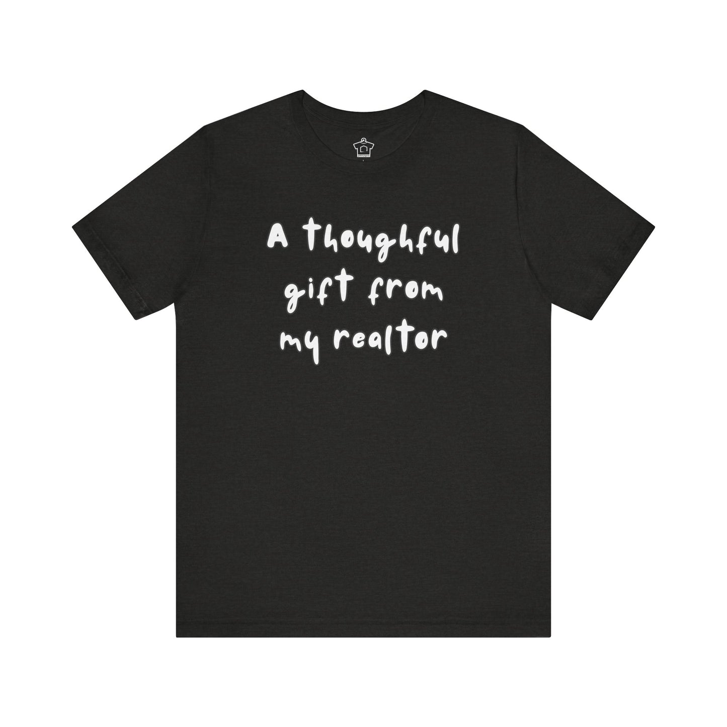 A Thoughtful Gift From My Realtor T-Shirt
