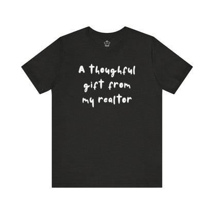 A Thoughtful Gift From My Realtor T-Shirt