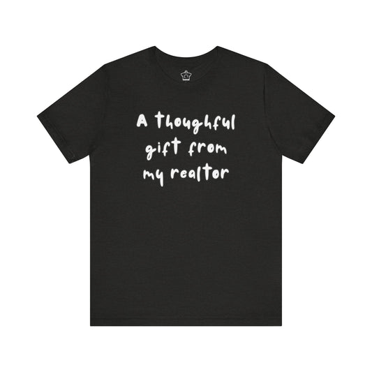 A Thoughtful Gift From My Realtor T-Shirt