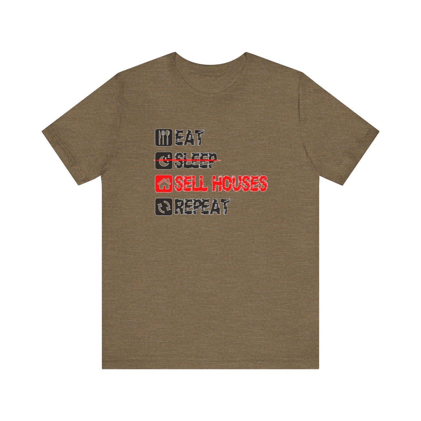 Eat. Sleep. Sell Houses. Repeat. T-Shirt