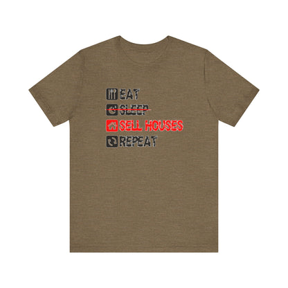 Eat. Sleep. Sell Houses. Repeat. T-Shirt