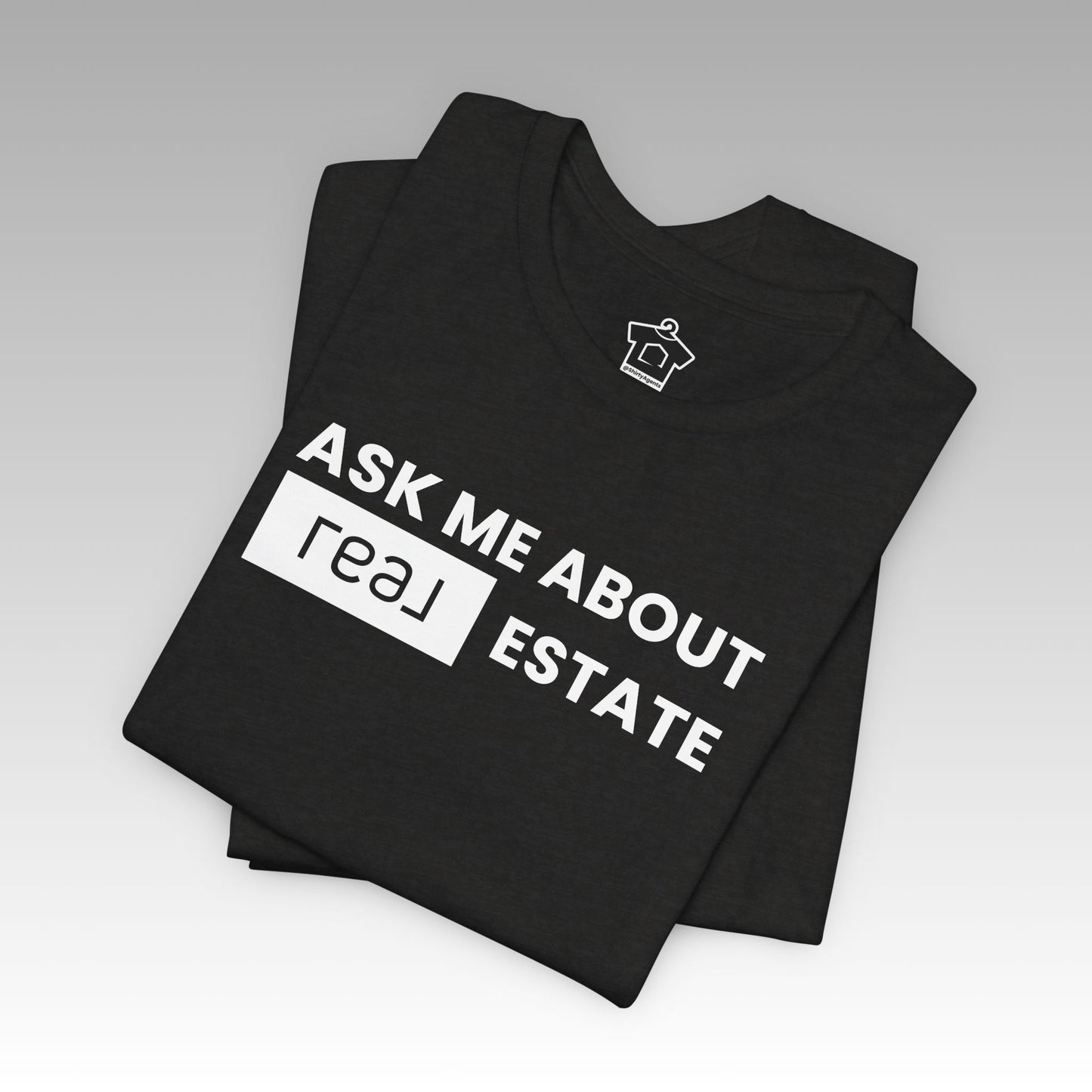 Ask Me About REAL (Broker) Estate T-Shirt (Unofficial)