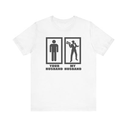 Your Husband vs. My Husband the Realtor - Funny Real Estate T-Shirt