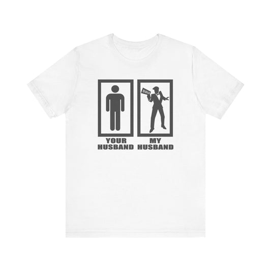 Your Husband vs. My Husband the Realtor - Funny Real Estate T-Shirt
