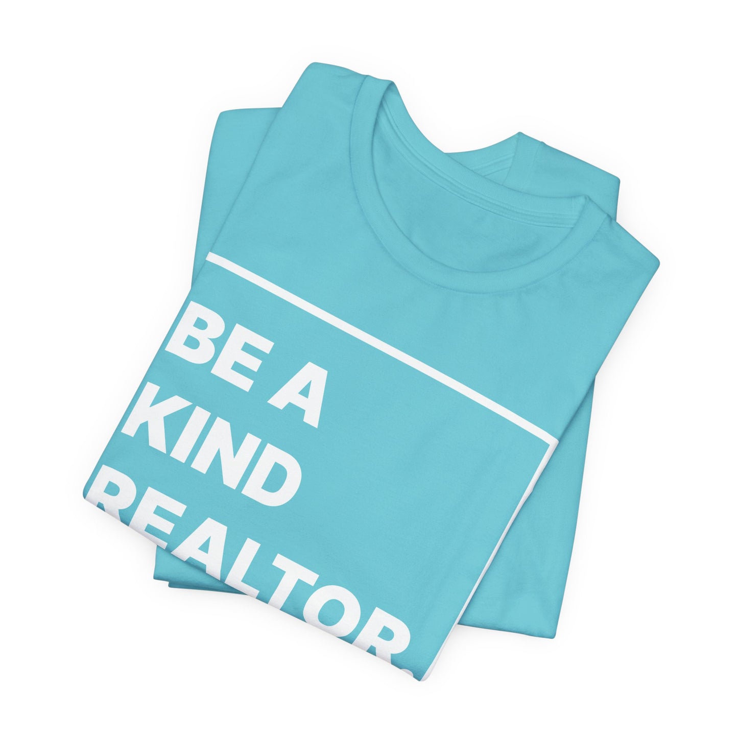 Be A Kind Realtor Tee