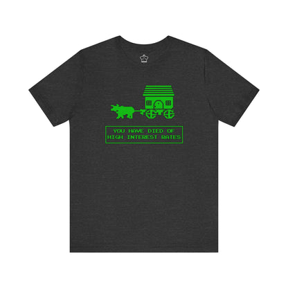 You Have Died of High Interest Rates T-Shirt