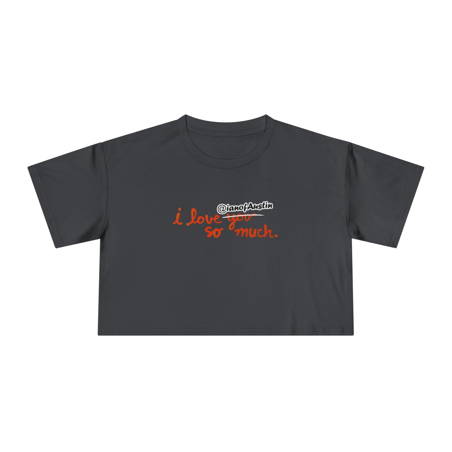 I Love @ianofAustin So Much | Women's Crop Tee