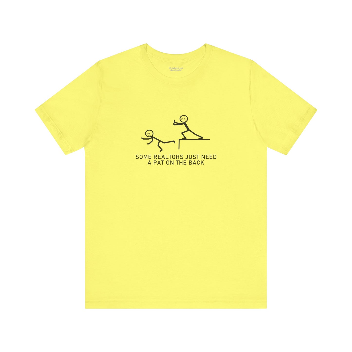 Some Realtors Just Need a Pat on the Back T-Shirt