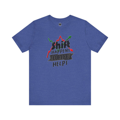 Shift Happens, Coffee Helps – Unisex Jersey Tee