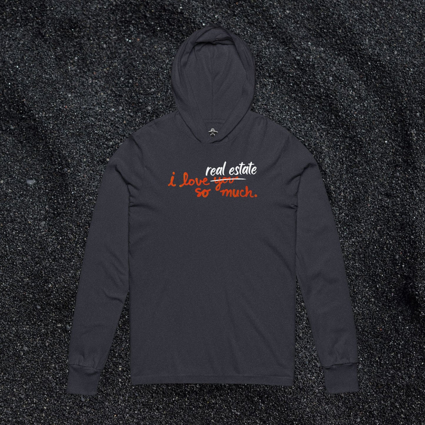 I Love Real Estate So Much Hooded Long Sleeve Tshirt