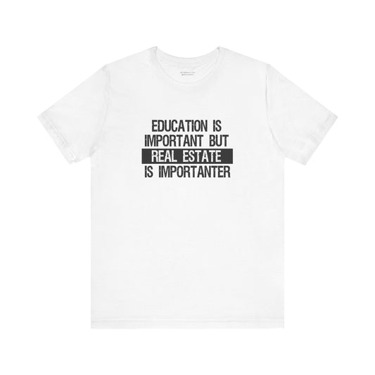 Real Estate is Importanter T-Shirt