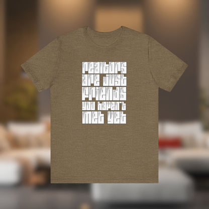 Realtors Are Just Friends T-Shirt