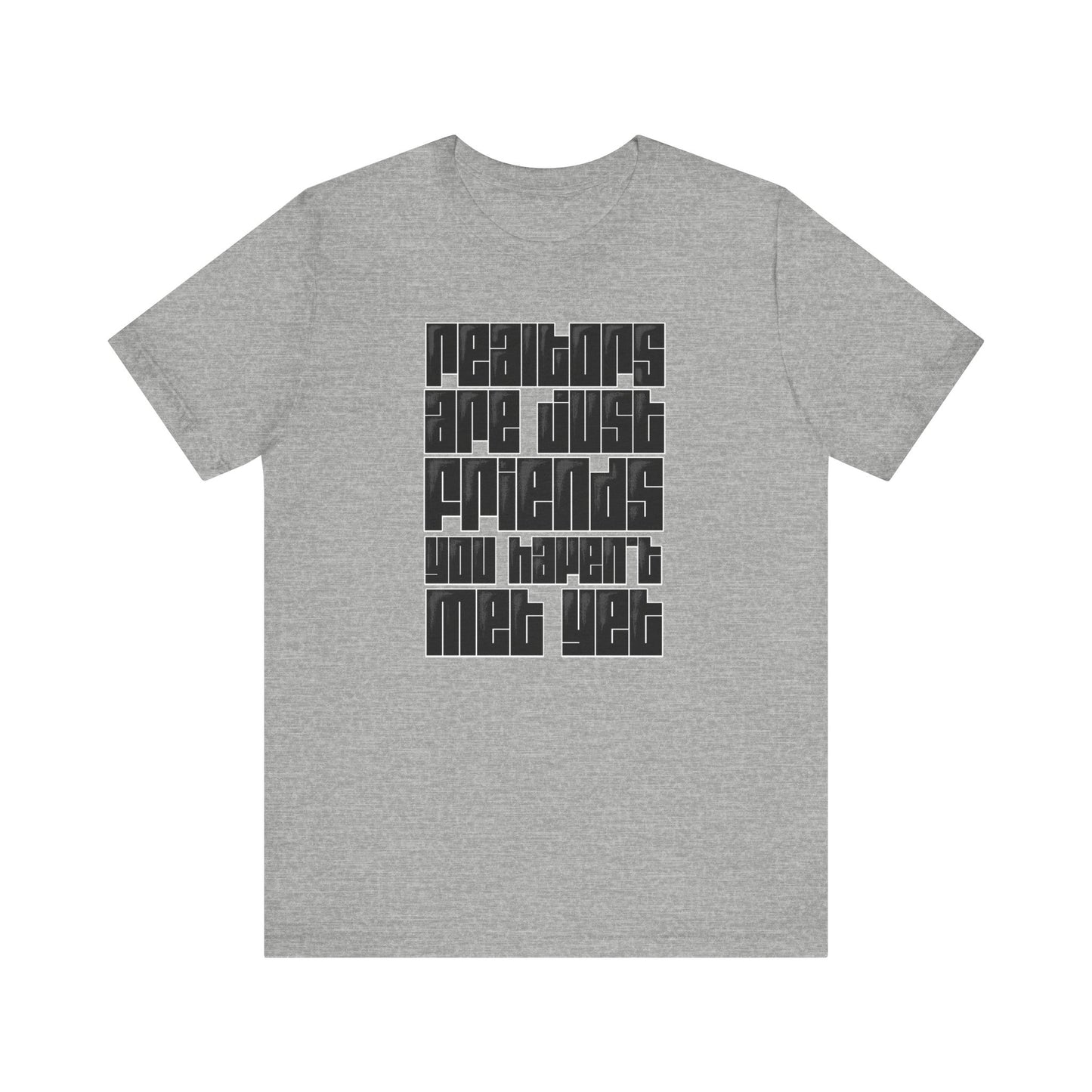 Realtors Are Just Friends T-Shirt