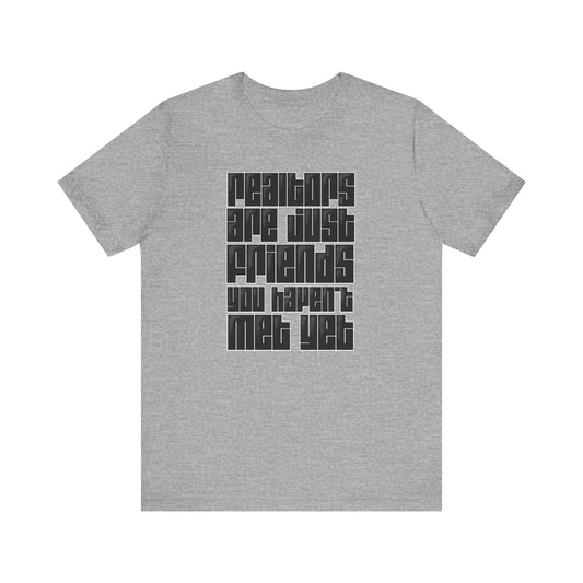 Realtors Are Just Friends T-Shirt