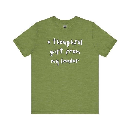 A Thoughtful Gift From My Lender T-Shirt