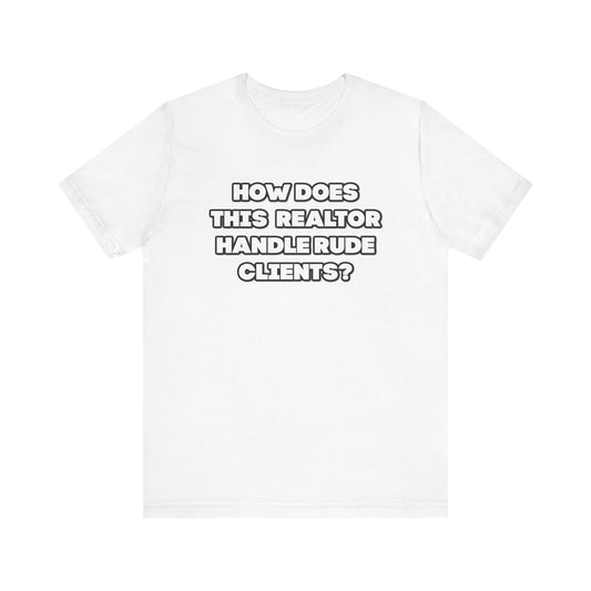 How to Handle Rude Clients – Unisex Jersey Tee