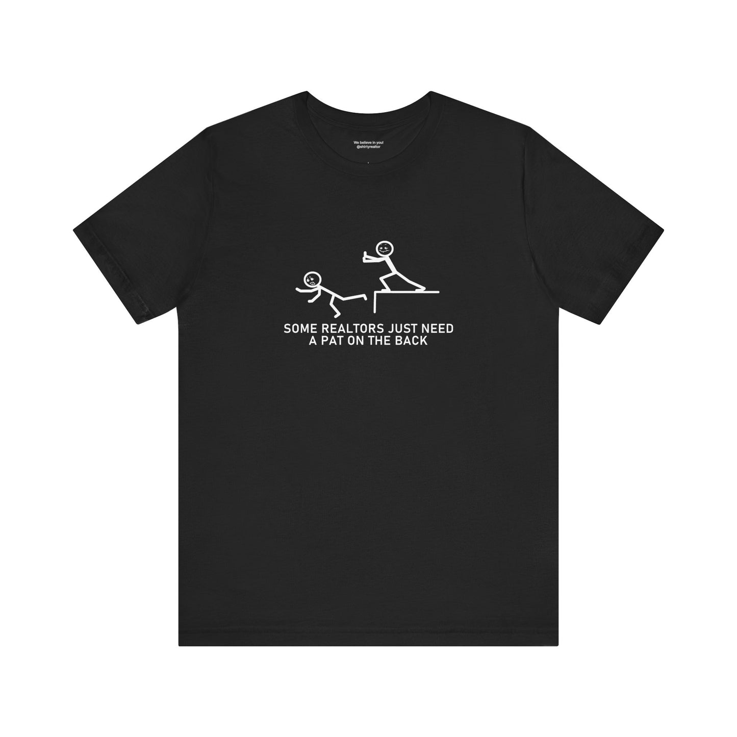 Some Realtors Just Need a Pat on the Back T-Shirt