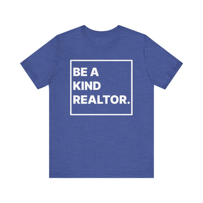 Be A Kind Realtor Tee