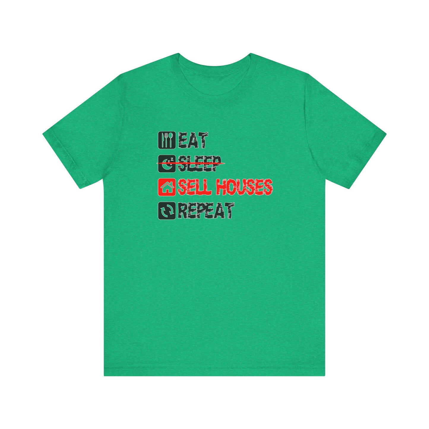 Eat. Sleep. Sell Houses. Repeat. T-Shirt