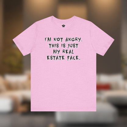 I'm Not Angry, This Is My Real Estate Face