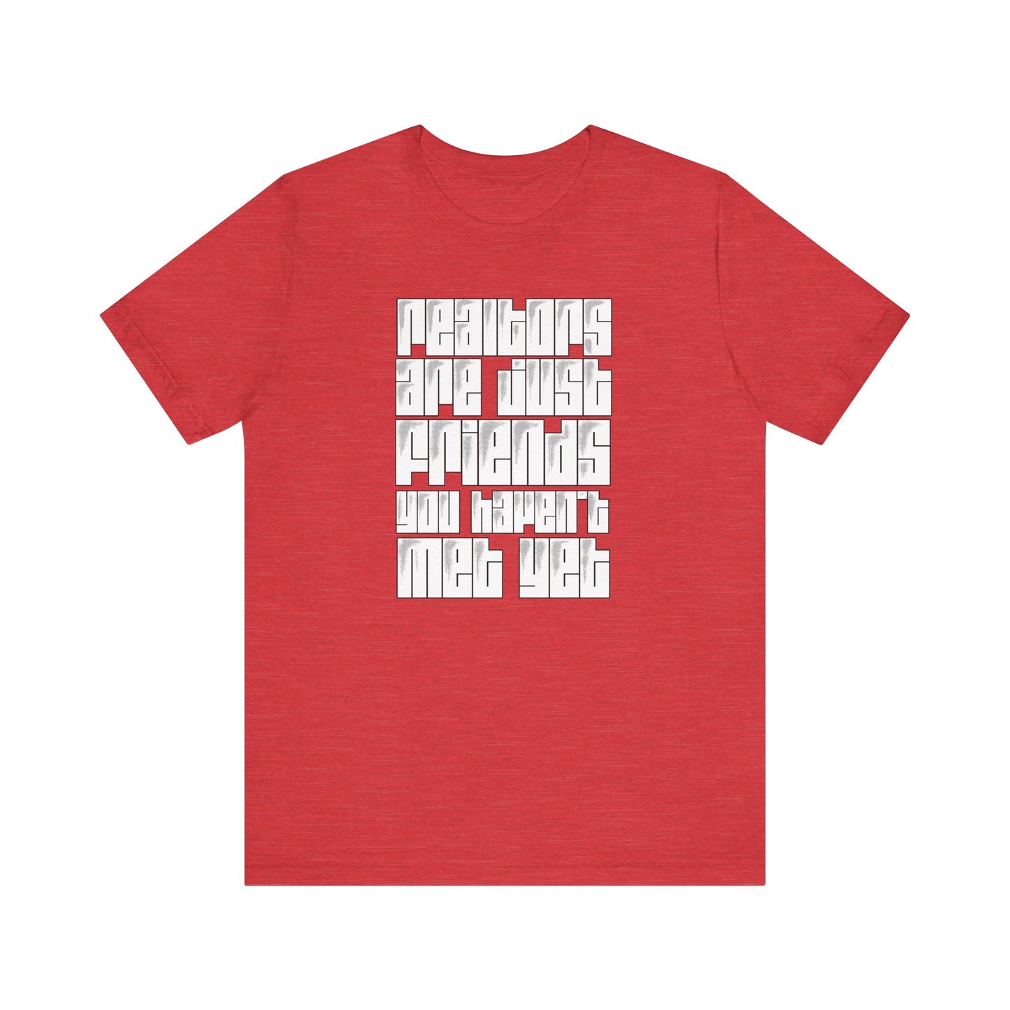 Realtors Are Just Friends T-Shirt