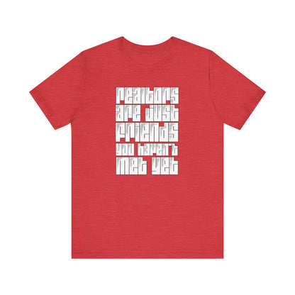 Realtors Are Just Friends T-Shirt