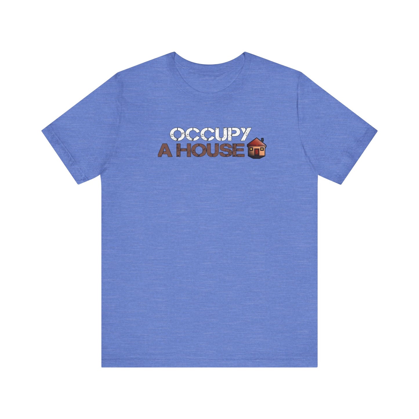 Occupy A House – Bold & Witty Homeownership Tee