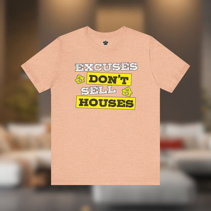 Excuses Don’t Sell Houses – Classic Unisex Tee