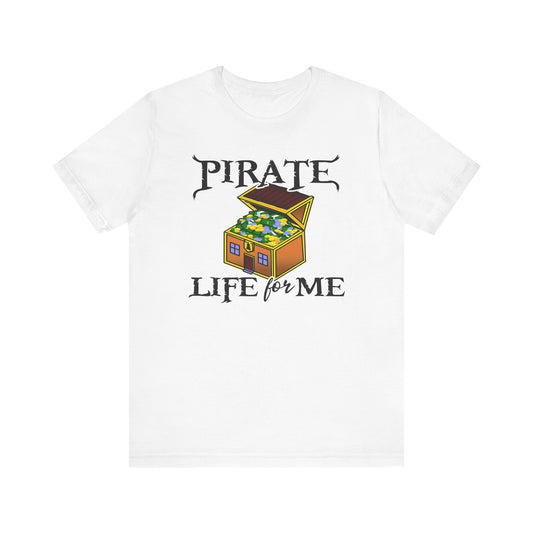 Pirate Life for Me T-Shirt