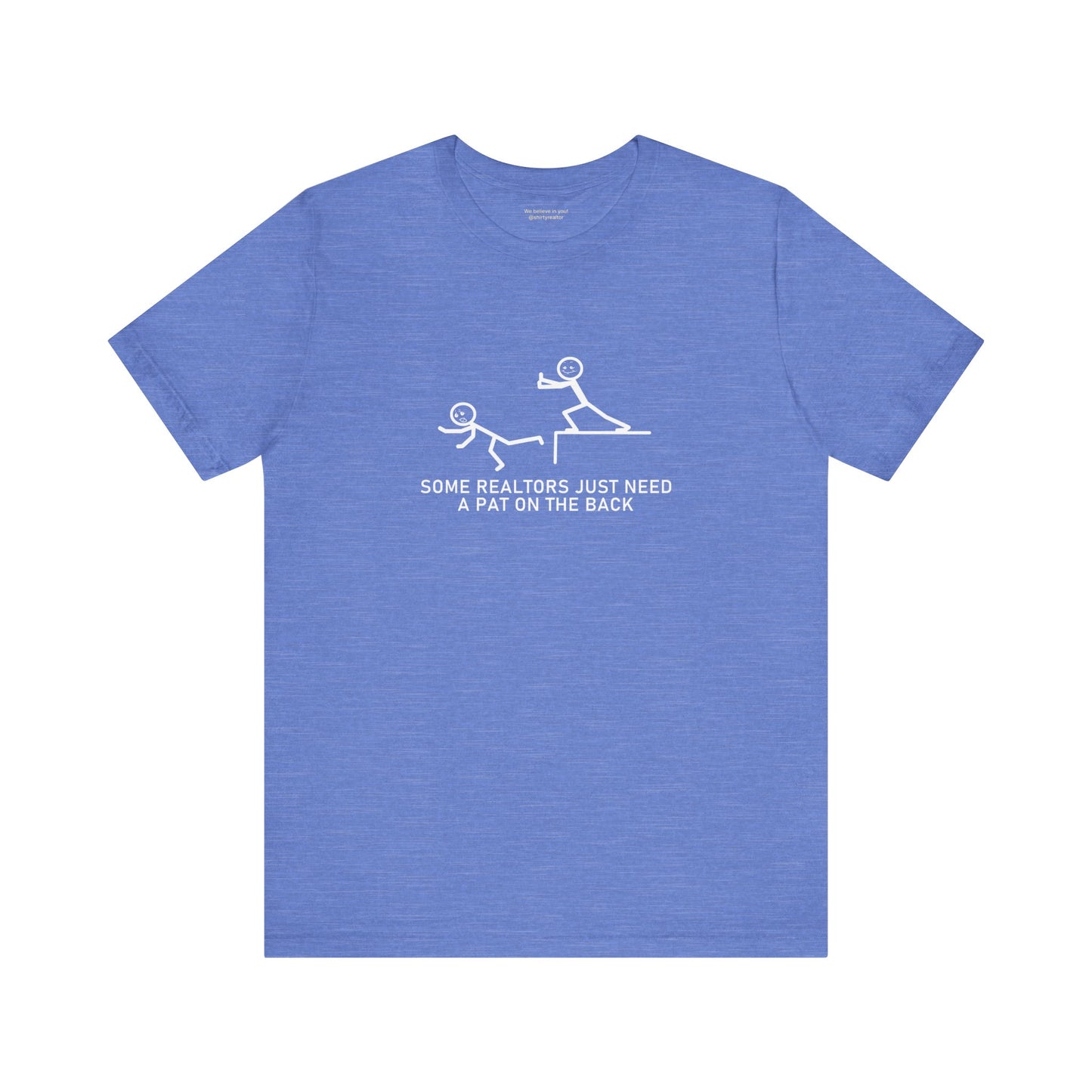 Some Realtors Just Need a Pat on the Back T-Shirt