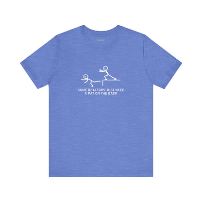 Some Realtors Just Need a Pat on the Back T-Shirt