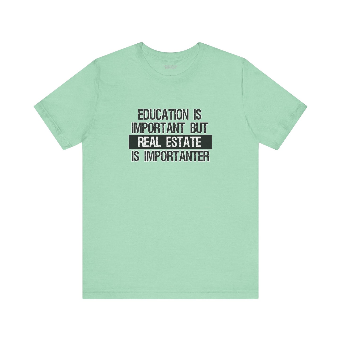 Real Estate is Importanter T-Shirt