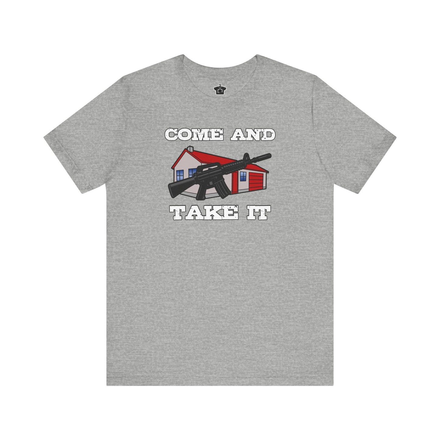 Come and Take It House
