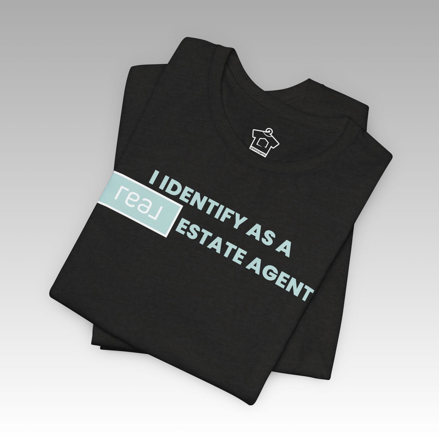 I Identify As A REAL (Broker) Estate Agent T-Shirt (Unofficial)