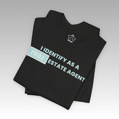 I Identify As A REAL (Broker) Estate Agent T-Shirt (Unofficial)