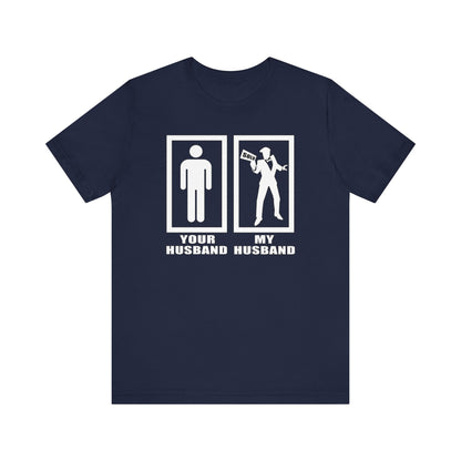 Your Husband vs. My Husband the Realtor - Funny Real Estate T-Shirt